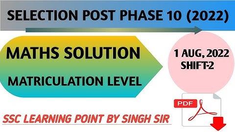 Selection Post Phase 10 MATRICULATION LEVEL ( 1 Aug, 2022. 2nd shift) Maths Solution by Singh Sir.