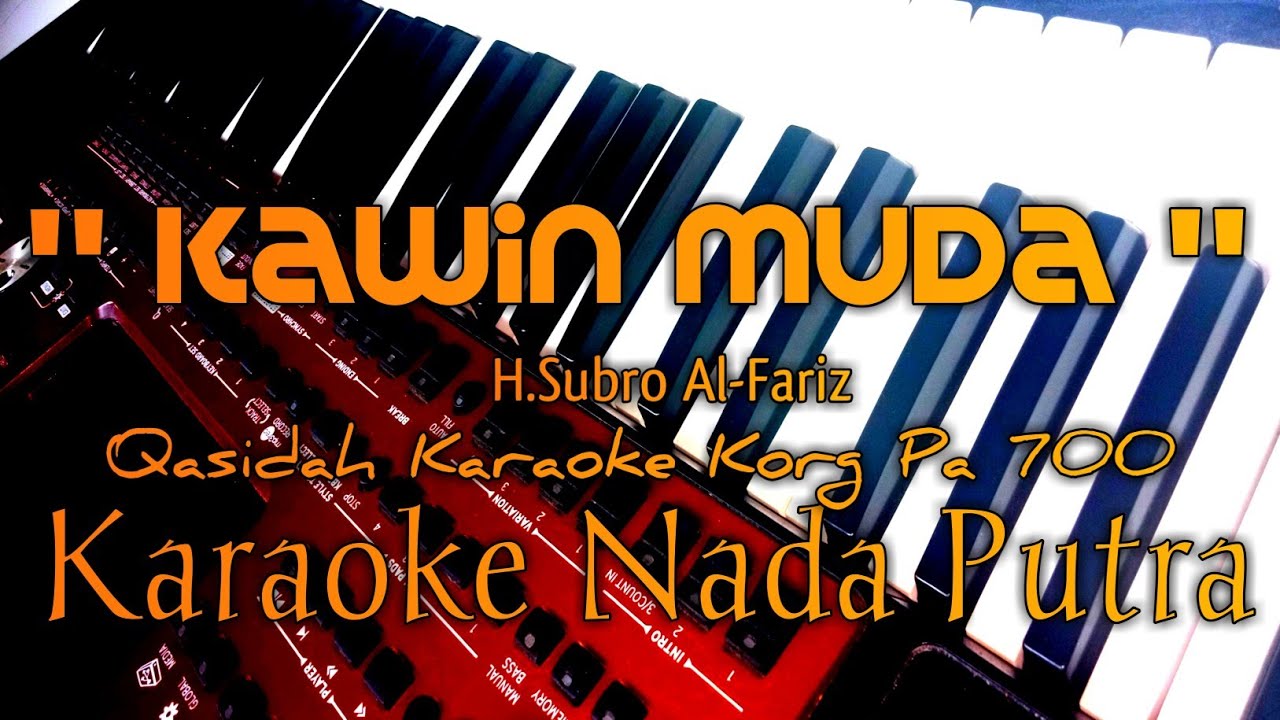 Kawin Muda - H.Subro Al-Fariz || Qasidah karaoke Nada Putra || Korg Pa 700