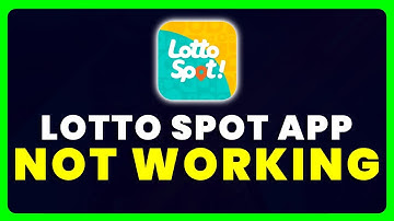 Lotto Spot App Not Working: How to Fix Lotto Spot App Not Working