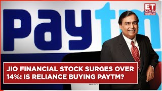 Jio Financial Services Shares Jump 14%: Who Is Buying Paytm? | Paytm News | Reliance