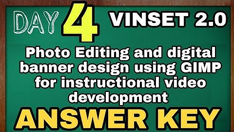 VINSET 2.0 DAY 4 ANSWER KEY|Photo Editing and digital banner design using GIMP for instructional