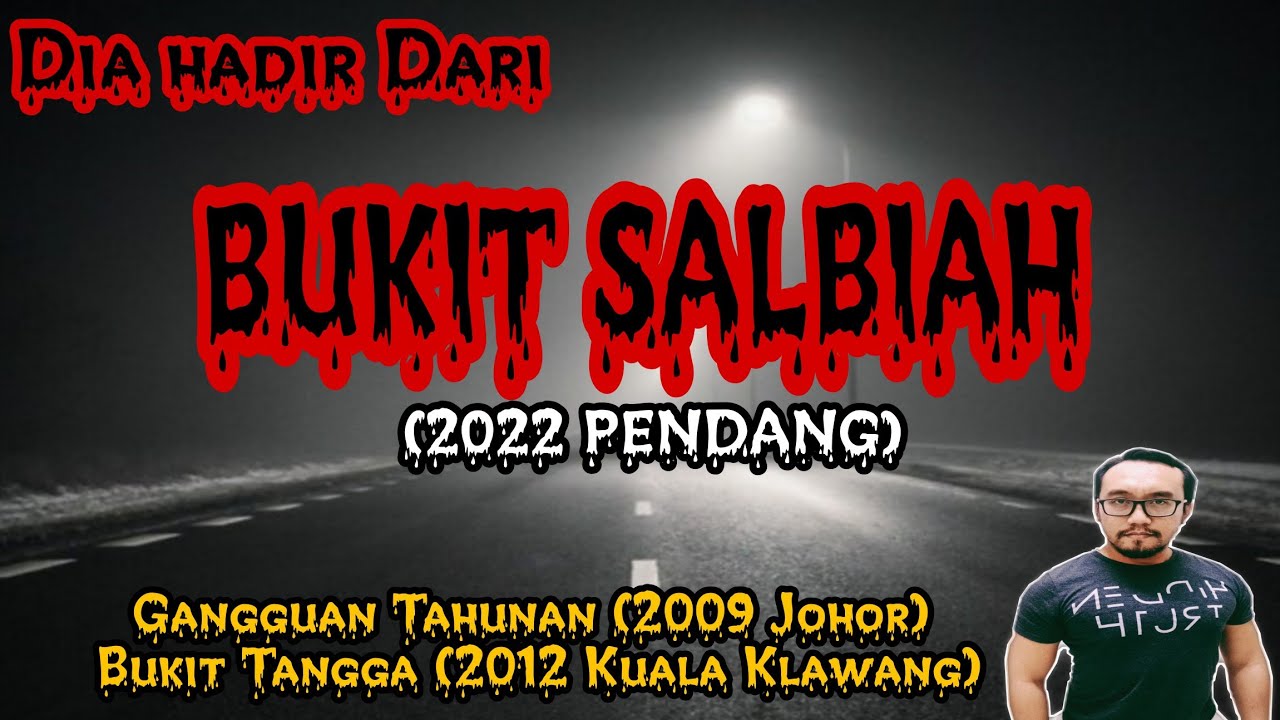 Gangguan Tahunan (2009 Johor) Bukit Tangga (2012 Kuala Klawang), Dari Bukit Salbiah (2022 Pendang)