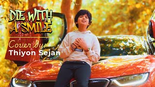 Die With A Smile Cover By Thiyon Sejan