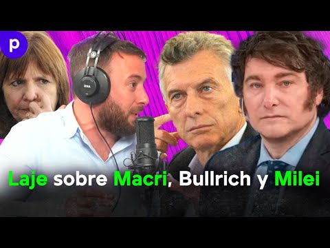 Imperdible análisis de Agustín LAJE: la relación de MILEI con Macri y la figura de Bullrich