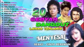Menyesal, Bebas, Bekas Pacar | 20 GEBYAR DANGDUT LAWAS TERLARIS VOLUME 2