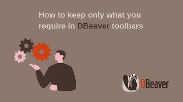 Toolbar customization in DBeaver: how to keep only what you require