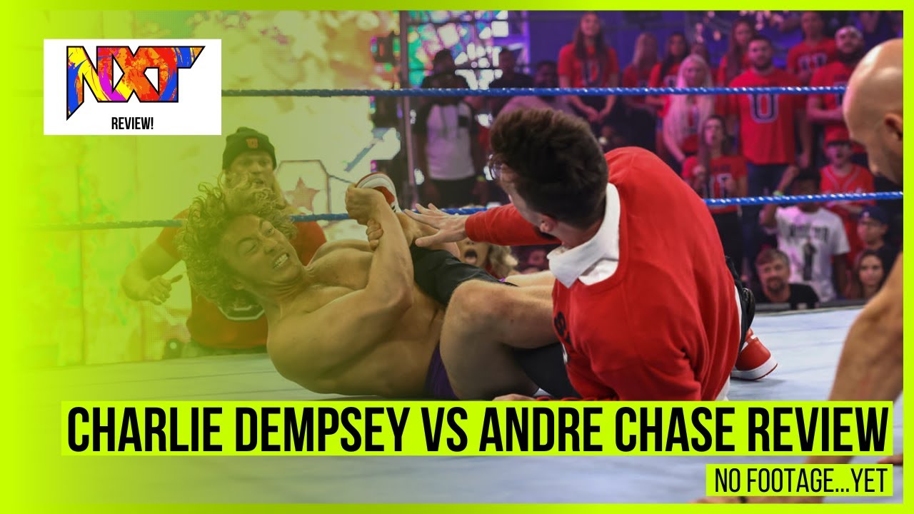 WWE NXT 8/30/22 Review! Charlie Dempsey vs. Andre Chase Review! 