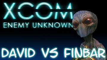 XCOM Enemy Unknown - Finbar vs David