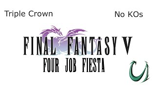 FFV Four Job Fiesta Full Game Triple Crown No KOs