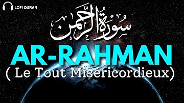 Coran Sourate Ar-Rahman (سورة الرحمن) - Magnifique Récitation Qui Apaise Le Cœur et Qui Protège