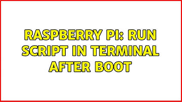 Raspberry Pi: Run script in terminal after boot (2 Solutions!!)