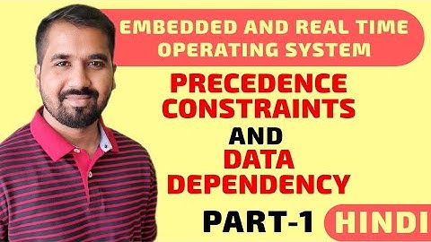 Precedence Constraints And Data Dependency Part-1 Explained in Hindi l ERTOS Course