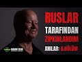 RUSLAR TARAFINDAN ZIPKINLANDIM