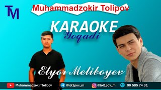 Elyor Meliboyev - Yoqadi Karaoke (version)(official audio) | Элёр Мелибоев - Ёкади Караоке (версия)