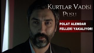 Polat Alemdar Felleri Yakalıyor