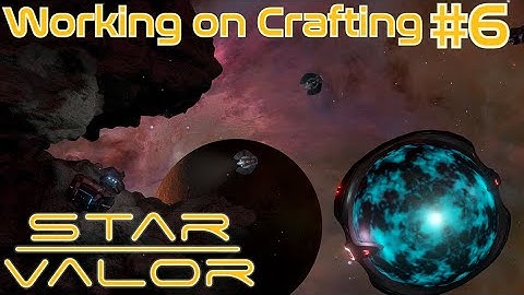Star Valor: Working on Crafting #6 - Playing with the New Base Building DLC