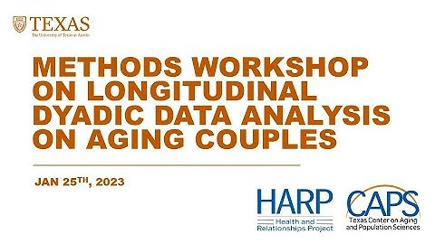 CAPS Methods Workshop on Longitudinal Dyadic Data Analysis on Aging Couples (Session 1, 1.25.23)