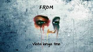 FRDM 💔 Viata langa tine 💔 (Audio Official)
