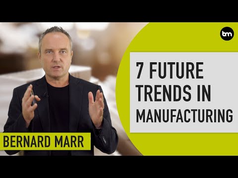 The 7 Biggest Future Trends In Manufacturing
