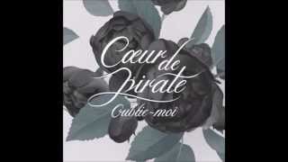 Video thumbnail of "Coeur de Pirate - Oublie moi"