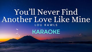Lou Rawls - You'll Never Find Another Love Like Mine (Karaoke Version)