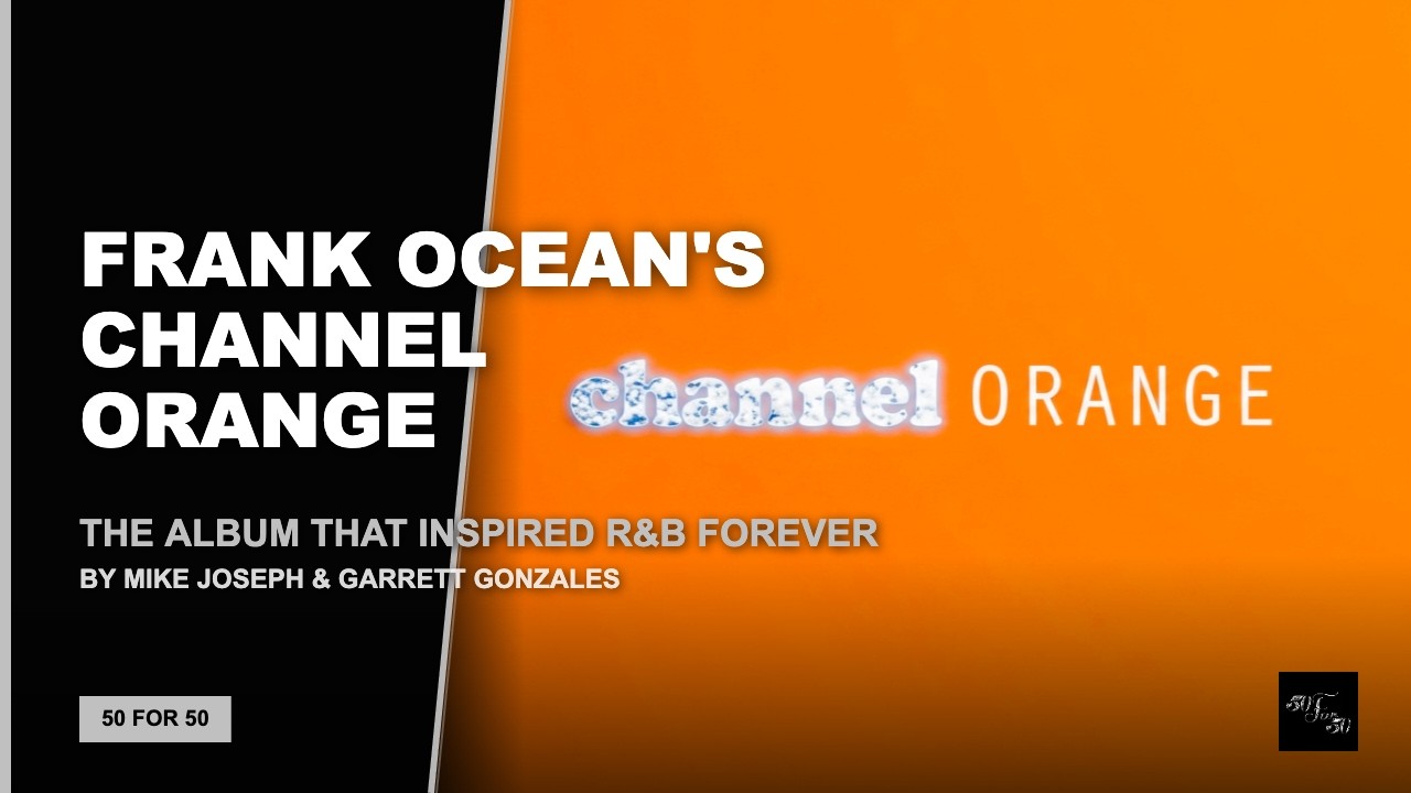 Frank Ocean's Channel Orange: The Album That Inspired R&B Forever | 50 for 50