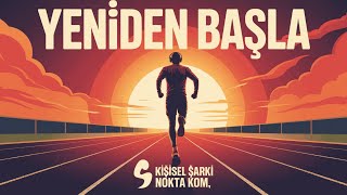 Yeniden Başla Motivasyon Şarkısı Pes Etme, Direnç, Hedef