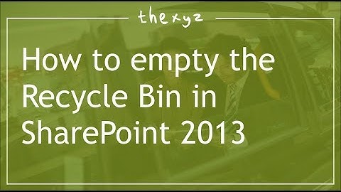 How to empty the Recycle Bin in SharePoint 2013
