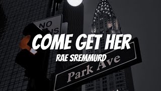 Rae Sremmurd - Come Get Her ( Lyrics )