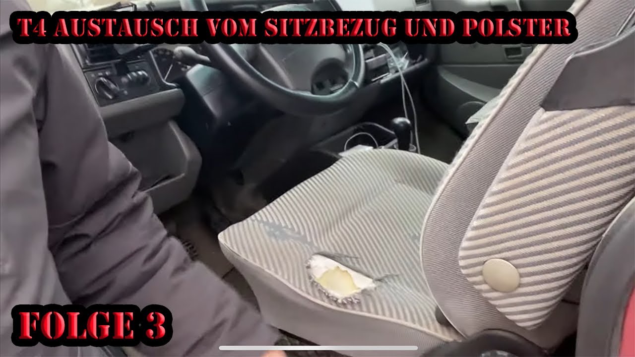 Folge 3 VW T4 Austausch vom Sitzbezug und Polster 