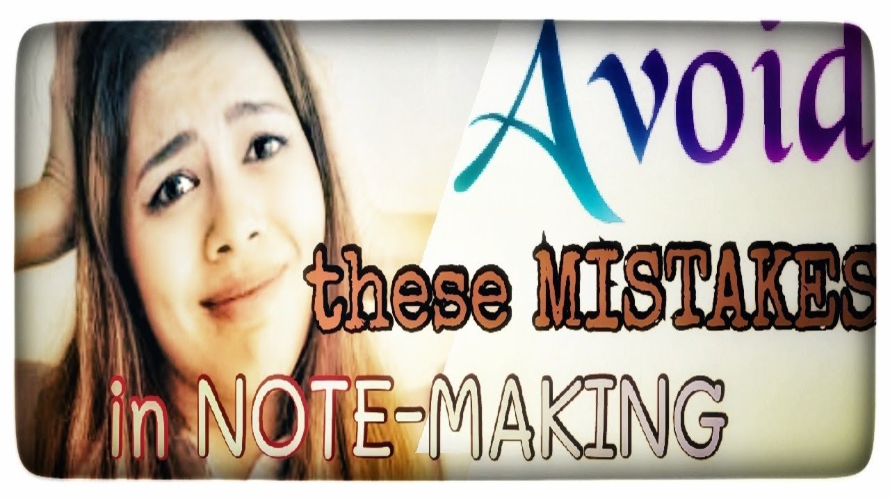 6 Common Mistakes In Note making And How To Fix Them Ll My Secret