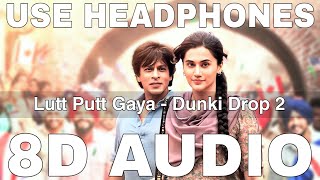 Lutt Putt Gaya 8D| Dunki Drop 2| Arijit Singh| Shah Rukh Khan, Taapsee Pannu