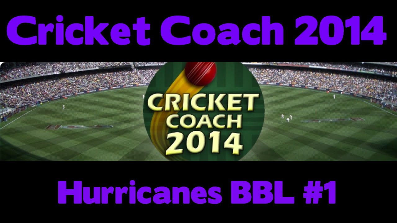Cricket Coach 2014 Hobart Hurricanes BBL 1 YouTube