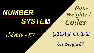 Gray Code| Non-Weighted Codes | Number System | Digital Electronics I In Bengali | 37