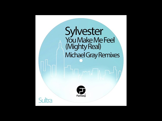 Sylvester - You Make Me Feel ( Mighty Real )  Michael Gray Remix