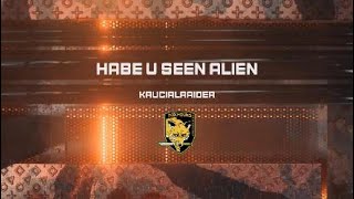 habe u seen alien
