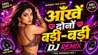 Aankhein Dono Badi Badi | Hindi Item DJ Remix | Full Dhamaka Mix 2026
