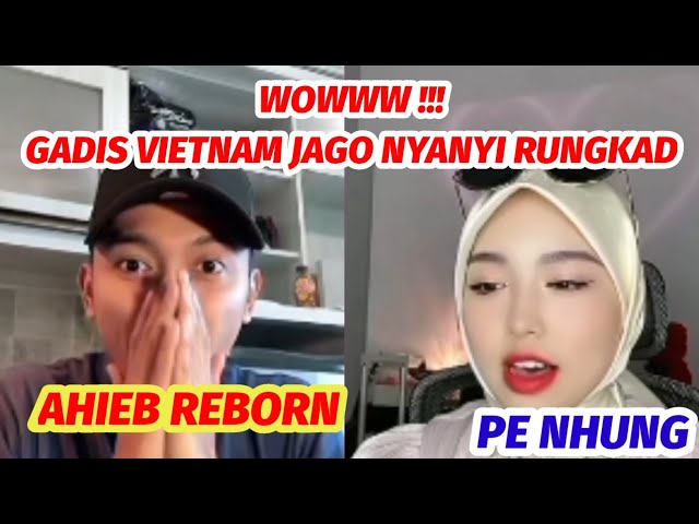Ahieb Reborn Terkejut !!! Pe Nhung Gadis Vietnam Jago Nyanyi Lagu Rungkad class=