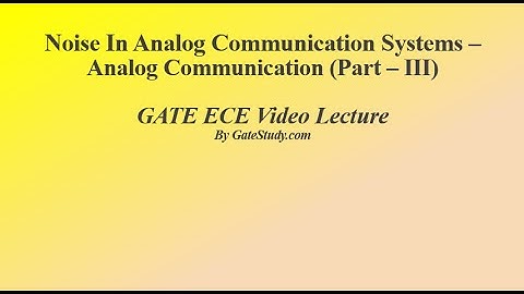 Noise in Analog Communication Systems-A Conceptual Video Lecture