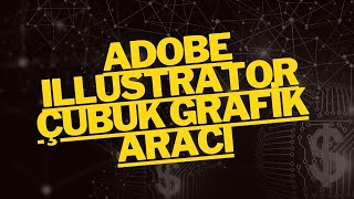 Adobe Illustrator Çubuk Grafik Aracı