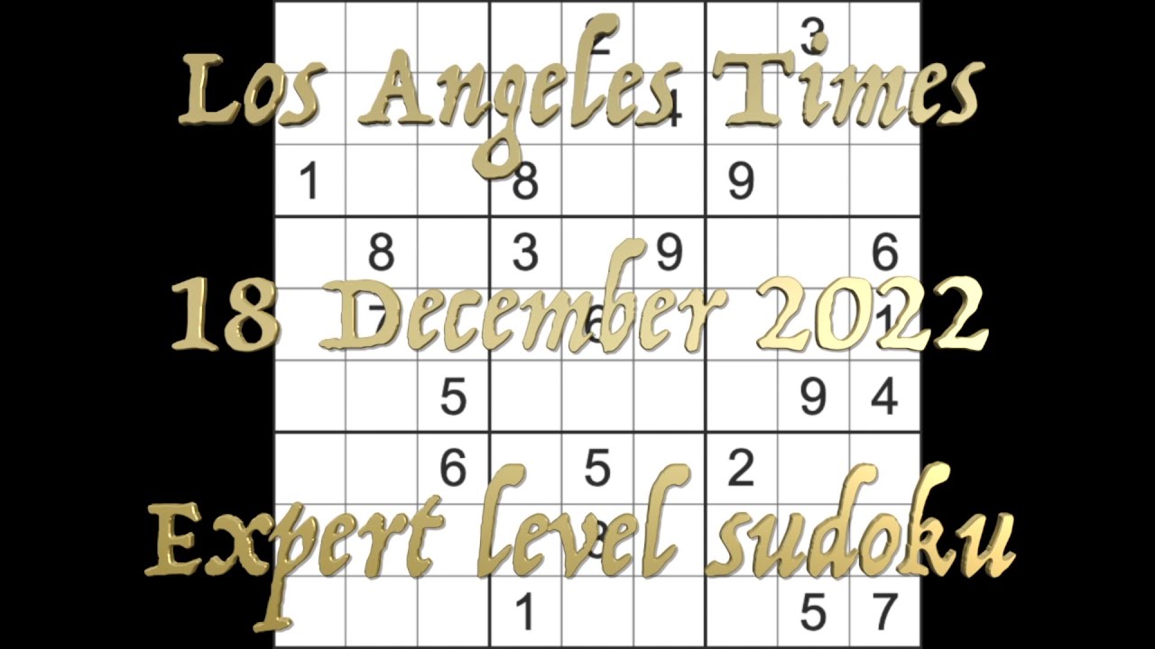 Sudoku solution – Los Angeles Times sudoku 18 December 2022 Expert ...