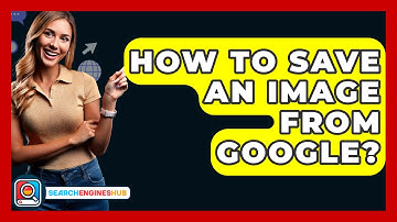 How To Save An Image From Google? - SearchEnginesHub.com