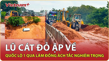 Lũ cát kinh hoàng ở Lâm Đồng bất ngờ ồ ạt đổ về, bao phủ Quốc lộ 1 |VNP