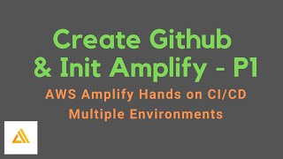 AWS Amplify Hands on CI/CD Multiple Environments P1 | Create Github & Init Amplify