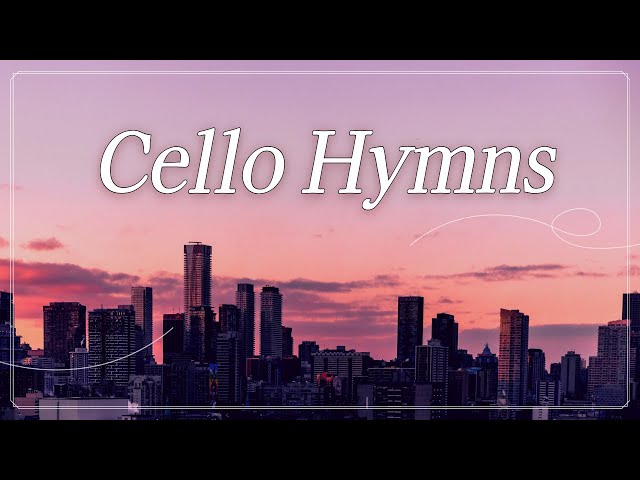 묵상과 기도로 시작하는 하루 / 찬송가 첼로 연주 / Relaxing Music / Cello Hymns class=