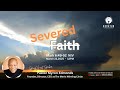 2025-03-22 | Pastor Myron Edmons | Severed Faith
