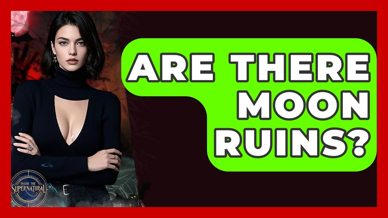 Are There Moon Ruins? - Inside the Supernatural