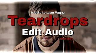 Teardrops - Liam Payne (Tribute to Liam Payne)  [EDIT AUDIO]