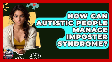 How Can Autistic People Manage Imposter Syndrome? - Answers About Autism