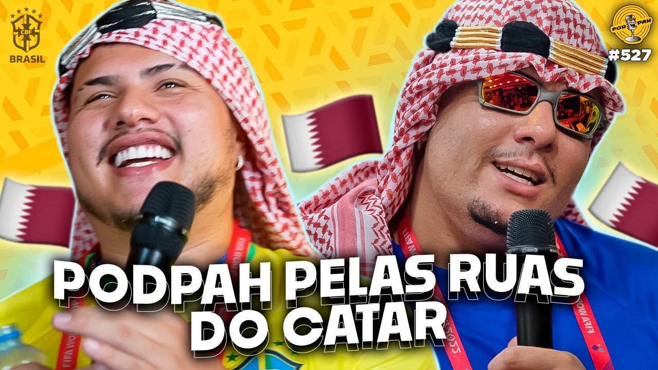 IGÃO E MITICO PELAS RUAS DO CATAR – Podpah #527